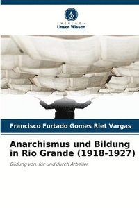 bokomslag Anarchismus und Bildung in Rio Grande (1918-1927)