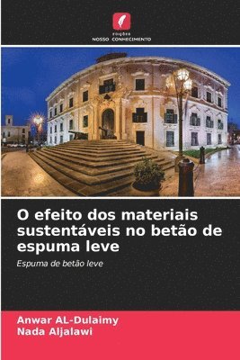 bokomslag O efeito dos materiais sustentveis no beto de espuma leve