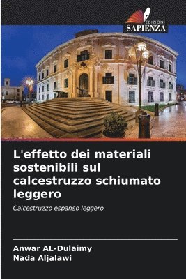 bokomslag L'effetto dei materiali sostenibili sul calcestruzzo schiumato leggero