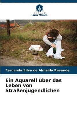 bokomslag Ein Aquarell ber das Leben von Straenjugendlichen