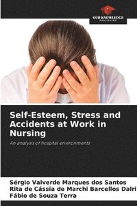 bokomslag Self-Esteem, Stress and Accidents at Work in Nursing