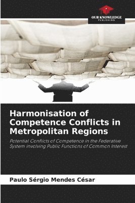 Harmonisation of Competence Conflicts in Metropolitan Regions 1