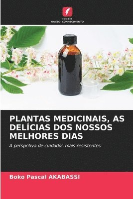 Plantas Medicinais, as Delcias DOS Nossos Melhores Dias 1