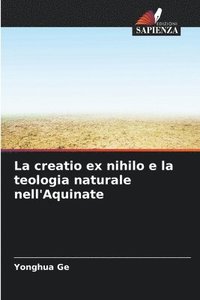 bokomslag La creatio ex nihilo e la teologia naturale nell'Aquinate