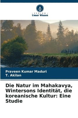 bokomslag Die Natur im Mahakavya, Wintersons Identitt, die koreanische Kultur