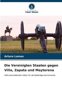 bokomslag Die Vereinigten Staaten gegen Villa, Zapata und Maytorena