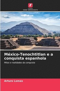 bokomslag Mxico-Tenochtitlan e a conquista espanhola