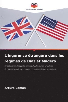 bokomslag L'ingrence trangre dans les rgimes de Diaz et Madero