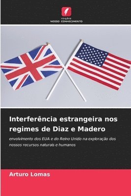 bokomslag Interferncia estrangeira nos regimes de Diaz e Madero