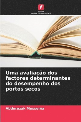 bokomslag Uma avaliao dos factores determinantes do desempenho dos portos secos