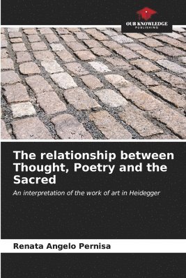 The relationship between Thought, Poetry and the Sacred 1