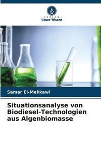 bokomslag Situationsanalyse von Biodiesel-Technologien aus Algenbiomasse