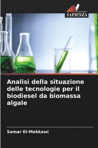 bokomslag Analisi della situazione delle tecnologie per il biodiesel da biomassa algale
