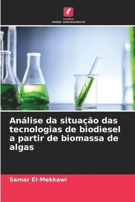 Anlise da situao das tecnologias de biodiesel a partir de biomassa de algas 1