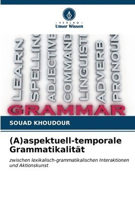 (A)aspektuell-temporale Grammatikalitt 1