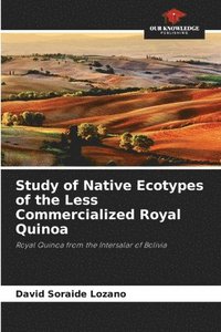 bokomslag Study of Native Ecotypes of the Less Commercialized Royal Quinoa