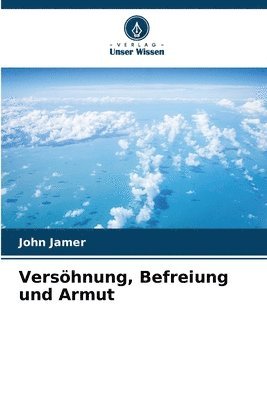 Vershnung, Befreiung und Armut 1