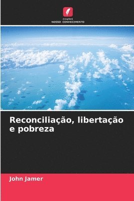 Reconciliao, libertao e pobreza 1