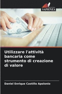 Utilizzare l'attivit bancaria come strumento di creazione di valore 1