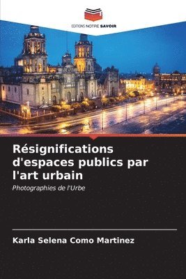 bokomslag Rsignifications d'espaces publics par l'art urbain