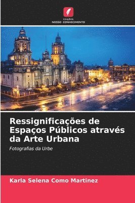 bokomslag Ressignificaes de Espaos Pblicos atravs da Arte Urbana