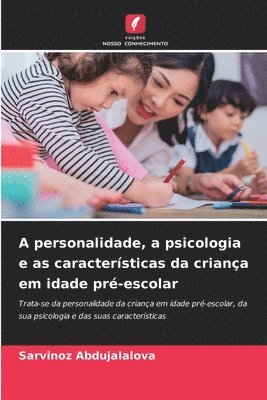A personalidade, a psicologia e as caractersticas da criana em idade pr-escolar 1