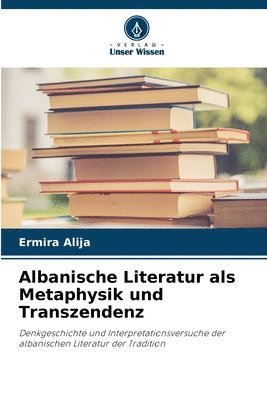 bokomslag Albanische Literatur als Metaphysik und Transzendenz