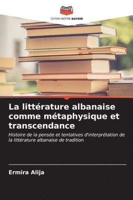 bokomslag La littrature albanaise comme mtaphysique et transcendance