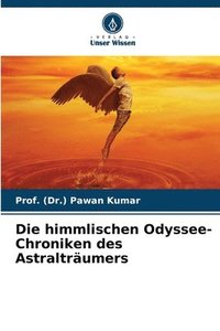bokomslag Die himmlischen Odyssee-Chroniken des Astraltrumers