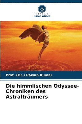 Die himmlischen Odyssee-Chroniken des Astraltrumers 1