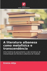 bokomslag A literatura albanesa como metafsica e transcendncia