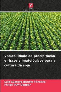 bokomslag Variabilidade da precipitao e riscos climatolgicos para a cultura da soja