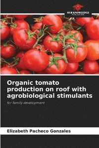 bokomslag Organic tomato production on roof with agrobiological stimulants