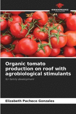 Organic tomato production on roof with agrobiological stimulants 1