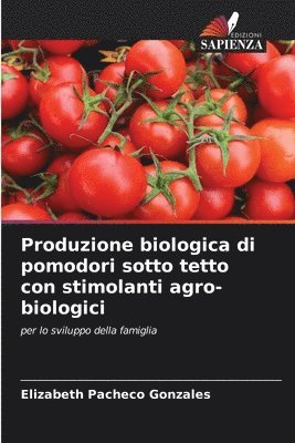 Produzione biologica di pomodori sotto tetto con stimolanti agro-biologici 1