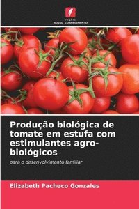 bokomslag Produo biolgica de tomate em estufa com estimulantes agro-biolgicos