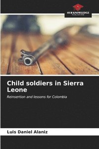 bokomslag Child soldiers in Sierra Leone