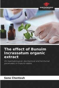 bokomslag The effect of Bunuim Incrassatum organic extract