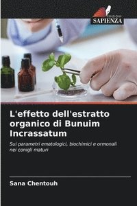bokomslag L'effetto dell'estratto organico di Bunuim Incrassatum