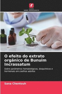 bokomslag O efeito do extrato orgnico de Bunuim Incrassatum