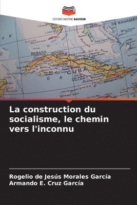 bokomslag La construction du socialisme, le chemin vers l'inconnu