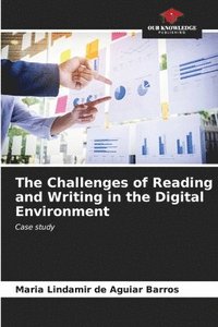 bokomslag The Challenges of Reading and Writing in the Digital Environment