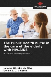 bokomslag The Public Health nurse in the care of the elderly with HIV/AIDS