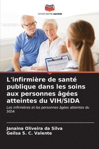 bokomslag L'infirmire de sant publique dans les soins aux personnes ges atteintes du VIH/SIDA