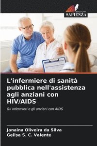 bokomslag L'infermiere di sanit pubblica nell'assistenza agli anziani con HIV/AIDS