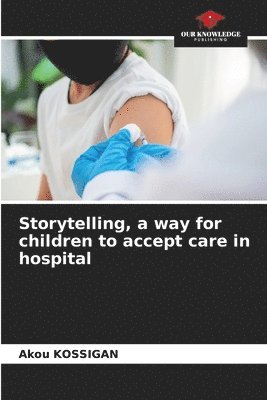 bokomslag Storytelling, a way for children to accept care in hospital