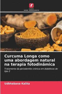 bokomslag Curcuma Longa como uma abordagem natural na terapia fotodinmica