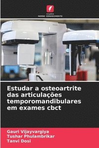 bokomslag Estudar a osteoartrite das articulaes temporomandibulares em exames cbct