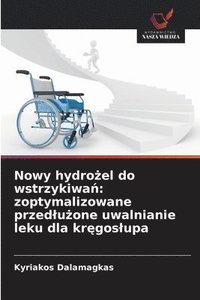 bokomslag Nowy hydro?el do wstrzykiwa?: zoptymalizowane przedlu?one uwalnianie leku dla kr?goslupa