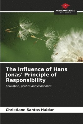 bokomslag The Influence of Hans Jonas' Principle of Responsibility